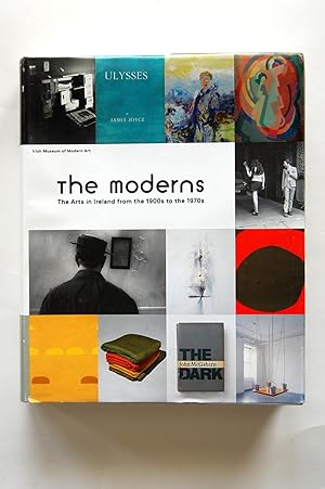 The Moderns: The Arts in Ireland from the 1900s to the 1970s
