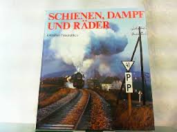 Schienen, Dampf und Räder Dampflokomotiven der Deutschen Reichsbahn auf beliebten und bekannten S...
