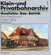 Klein- Und Privatbahnarchiv 1 Geschichte-Bau-Betrieb