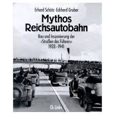 Mythos Reichsautobahn Bau und Inszenierung der Straßen des Führers 1933-1941