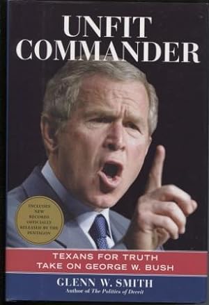 Seller image for Unfit Commander Texans for Truth Take on George W. Bush for sale by E Ridge Fine Books