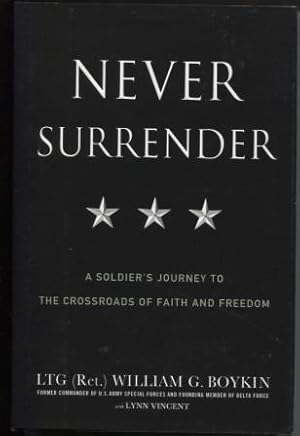 Seller image for Never Surrender A Soldier's Journey to the Crossroads of Faith and Freedom for sale by E Ridge Fine Books