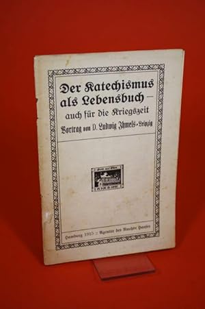 Immagine del venditore per Der Katechismus als Lebensbuch - auch f�r die Kriegszeit - Vortrag von Ludwig Ihmels - Leipzig venduto da Der B�cherhof
