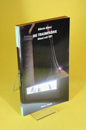 Seller image for Die Traumfabrik - Alessi seit 1921 for sale by Der B�cherhof
