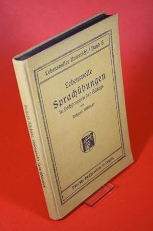 Seller image for Lebensvolle Sprach�bungen in Sachgruppen des Alltags - Der Deutschunterricht als Wirklichkeitsunterricht im Sinne der Arbeitsschulidee. Lebensvoller Unterricht Band 5 for sale by Der B�cherhof