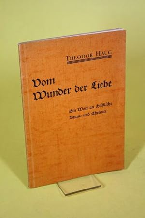 Seller image for Vom Wunder der Liebe - Ein Wort an christliche Braut- und Eheleute for sale by Der B�cherhof