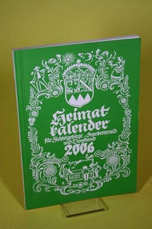 Seller image for Heimatkalender f�r Fichtelgebirge, Frankenwald und Vogtland 2006 (58. Jahrgang) for sale by Der B�cherhof