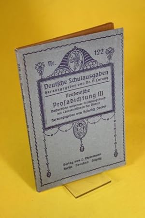Imagen del vendedor de Neudeutsche Prosadichtung (Drittes B�ndchen) - Meisterst�cke moderner Erz�hlungskunst mit methodischer Einf�hrung und Charakteristiken der Dichter. Deutsche Schulausgaben Nr. 122 a la venta por Der B�cherhof