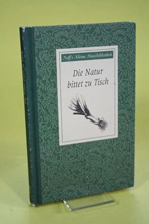 Bild des Verk�ufers f�r Die Natur bittet zu Tisch - Neff s kleine Hausbibliothek zum Verkauf von Der B�cherhof