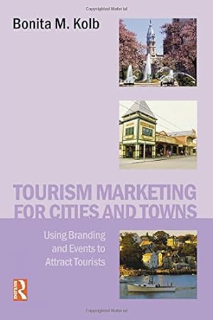 Seller image for Tourism marketing for cities and towns: Using Branding and Events to Attract Tourists for sale by Modernes Antiquariat an der Kyll