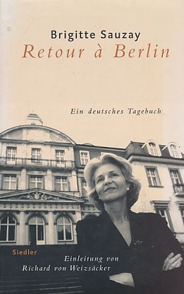 Retour à Berlin : ein deutsches Tagebuch. Einl. von Richard von Weizsäcker. Aus dem Franz. von Fr...