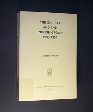 Seller image for Church and the English Crown 1305-1334. A Study Based on the Register of Archbishop Walter Reynolds. By J. Robert Wright. (= Studies and Texts, Vol. 48). for sale by Antiquariat Kretzer