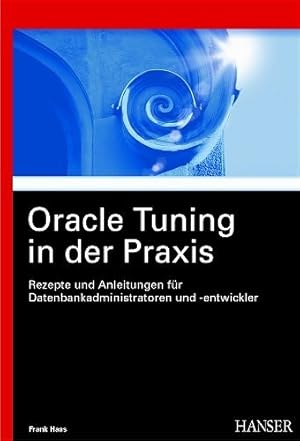 Seller image for Oracle Tuning in der Praxis: Rezepte und Anleitungen fr Datenbankadministratoren und -entwickler for sale by Herr Klaus Dieter Boettcher