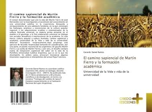 Seller image for El camino sapiencial de Martn Fierro y la formacin acadmica : Universidad de la Vida y vida de la universidad for sale by AHA-BUCH GmbH