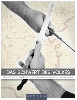 Image du vendeur pour Das Schwert des Volkes : Geschichte, Kultur und Methodik des traditionellen, italienischen Messerkampfes mis en vente par AHA-BUCH GmbH