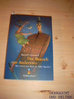 Der Besuch aus Anderswo : wer rettet die Welt in 1001 Nacht?. Aus dem Engl. von Ulli und Herbert ...