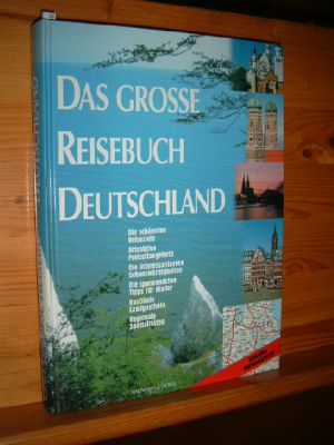 Bild des Verkufers fr Das grosse Reisebuch Deutschland : [die schnsten Reiseziele, attraktive Freizeitangebote, die interessantesten Sehenswrdigkeiten, die spannendsten Tipps fr Kinder, rustikale Landgasthfe, regionale Spezialitten, aktuelles Kartenmaterial] zum Verkauf von Versandantiquariat Gebraucht und Selten