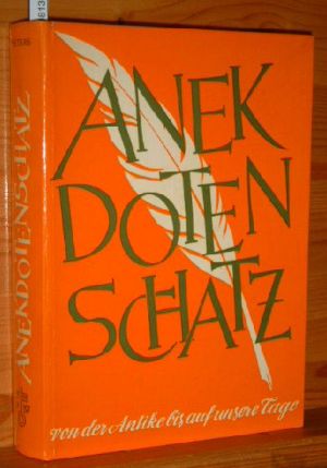 Bild des Verkufers fr Anekdotenschatz : Von d. Antike bis auf unsere Tage. zum Verkauf von Versandantiquariat Gebraucht und Selten