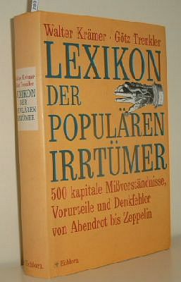 Lexikon der populären Irrtümer : 500 kapitale Missverständnisse, Vorurteile und Denkfehler von Ab...