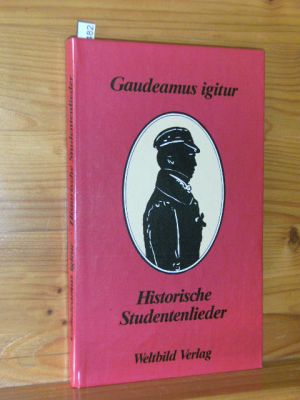 Gaudeamus igitur - Historische Studentenlieder. Bearb. u. kommentiert v. Günter Steiger u. Hans-J...