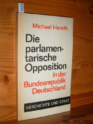 Seller image for Die parlamentarische Opposition in der Bundesrepublik Deutschland. Geschichte und Staat ; Bd. 147. for sale by Versandantiquariat Gebraucht und Selten
