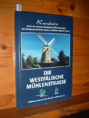 Die westfälische Mühlenstraße: Rundreise durch die schönste deutsche Mühlenlandschaft. mit Text W...