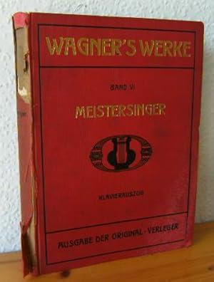 Seller image for Wagner's Werke Band VI DIE MEISTERSINGER VON NRNBERG. Vollstndiger Klavierauszug von K.Klindworth Reihe Wagner's Werke Opern und Musikdramen - Vollstndiger Klavierauszug - Ausgabe der Original-Verleger: Breitkopf & Hrtel (Leipzig) - Adolph Frstner (Berlin) B.Schott's Shne (Mainz) for sale by Versandantiquariat Gebraucht und Selten