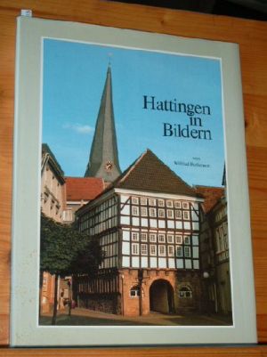 Hattingen in Bildern : e. liebenswerte Stadt am Südrand d. Ruhrgebietes. Hrsg.: F. Thomas Kramps