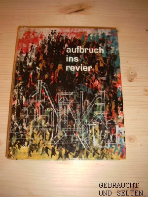 aufbruch ins revier : Hoesch 1871 - 1961. Dargestellt u. mit Texten, Bildern u. Dokumenten belegt...