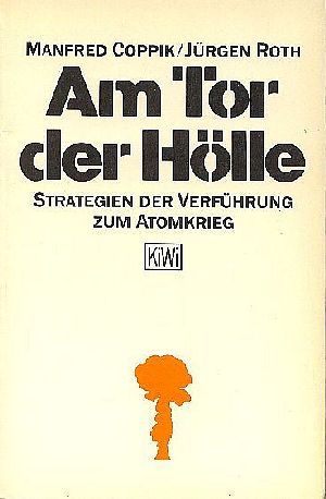 Seller image for Am Tor der Hlle : Strategien d. Verfhrung zum Atomkrieg KiWi 14 for sale by Versandantiquariat Gebraucht und Selten