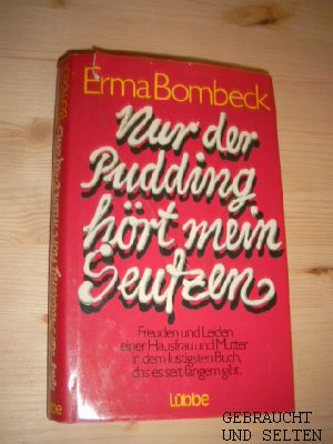 Bild des Verkufers fr Nur der Pudding hrt mein Seufzen. Aus d. Amerikan. bertr. von Isabella Nadolny. zum Verkauf von Versandantiquariat Gebraucht und Selten