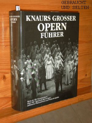 Knaurs grosser Opern-Führer. [Autoren: Brigitte Regler-Bellinger ; Wolfgang Schenck ; Hans Winking]
