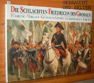 Bild des Verkufers fr Die Schlachten Friedrichs des Grossen : Fhrung, Verlauf, Gefechts-Szenen, Gliederungen, Karten. Gnter Dorn ; Joachim Engelmann. zum Verkauf von Versandantiquariat Gebraucht und Selten