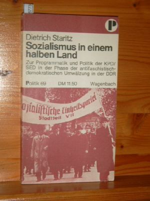 Sozialismus in einem halben Lande : zur Programmatik u. Politik d. KPD. SED in d. Phase d. antifa...