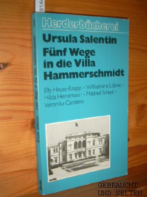 Image du vendeur pour Fnf Wege in die Villa Hammerschmidt : Elly Heuss-Knapp, Wilhelmine Lbke, Hilda Heinemann, Mildred Scheel, Veronica Carstens. Herderbcherei ; Bd. 1134 mis en vente par Versandantiquariat Gebraucht und Selten