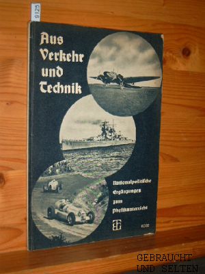 Aus Verkehr und Technik. Nationalpolitische Ergänzungen zum Physikunterricht. Unter Mitarbeit von...