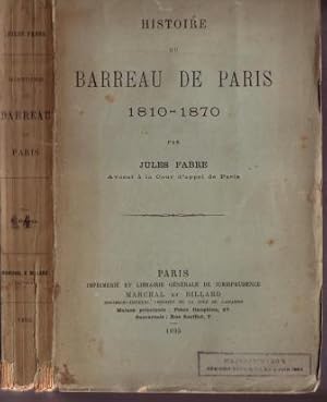 LE BARREAU DE PARIS 1810-1870 Par Jules Fabre avocat à la Cour d'appel de Paris. Abweichender Tit...