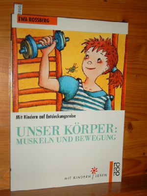 Unser Körper. Muskeln und Bewegung. Mit Kindern auf Entdeckungsreise. Comic Clea-Petra Kurze. Ror...