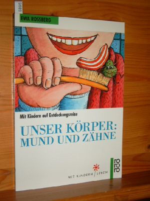 Unser Körper. Mund und Zähne. Mit Kindern auf Entdeckungsreise. Comic Clea-Petra Kurze. Rororo 9722.