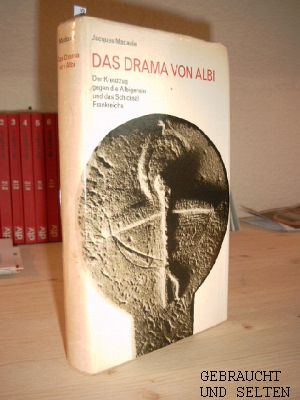 Das Drama von Albi : Der Kreuzzug gegen d. Albigenser u.d. Schicksal Frankreichs. Mit e. Nachwort...