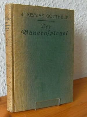 Bild des Verkufers fr Der Bauernspiegel oder Lebensgeschichte des Jeremias Gotthelf. Von ihm selbst beschrieben. Mit einer Einleitung von Adolf Bartels. zum Verkauf von Versandantiquariat Gebraucht und Selten