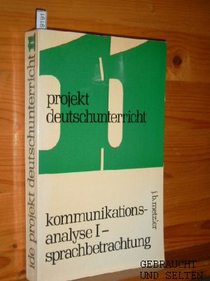 Bild des Verkufers fr Projekt Deutschunterricht 11., Kommunikationsanalyse : 1 ; Sprachbetrachtung / hrsg. von Bodo Lecke in Verbindung mit d. Bremer Kollektiv [Hauptbd.] zum Verkauf von Versandantiquariat Gebraucht und Selten