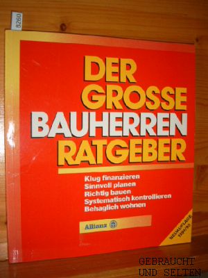 Bild des Verkufers fr Der grosse Bauherren-Ratgeber. [Text:. In Zusammenarbeit mit den Allianz-Gesellschaften]. zum Verkauf von Versandantiquariat Gebraucht und Selten