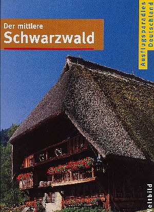 Seller image for Der mittlere Schwarzwald - Ausflugsparadies Deutschland for sale by Versandantiquariat Gebraucht und Selten