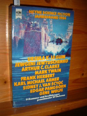 Heyne-Science-Fiction-Jahresband. - 1984. Zusammengestellt u. herausgegeben von Wolfgang Jeschke....
