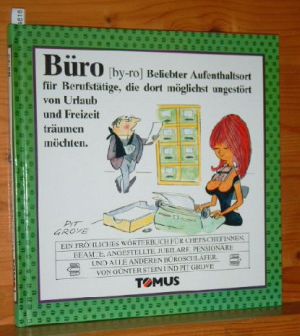 Büro : ein fröhliches Wörterbuch für Chefs. Chefinnen,Beamte, Angestellte, Jubilare, Pensionäre u...