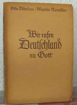 Wir rufen Deutschland zu Gott. Von D. Dr. Otto Dibelius, Generalsuperintendent und Martin Niemöll...