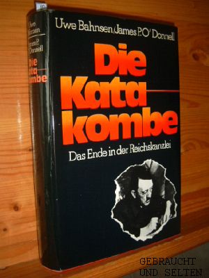 Bild des Verkufers fr Die Katakombe : d. Ende in d. Reichskanzlei. James P. O'Donnell ; Uwe Bahnsen. zum Verkauf von Versandantiquariat Gebraucht und Selten