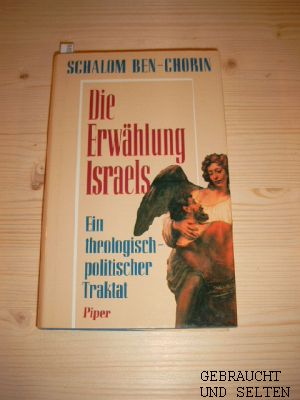 Die Erwählung Israels : ein theologisch-politischer Traktat. Schalom Ben-Chorin.