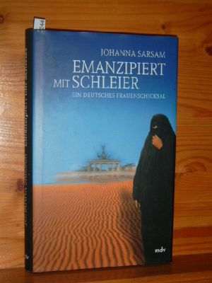 Seller image for Emanzipiert mit Schleier : ein deutsches Frauenschicksal. for sale by Versandantiquariat Gebraucht und Selten